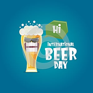 Happy international beer day banner or poster with cartoon funny beer glass friends characters with sunglasses isolated