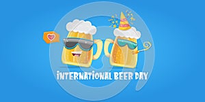 Happy international beer day horizonatal banner with cartoon funny beer glass friends characters with sunglasses