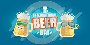 Happy international beer day horizonatal banner with cartoon funny beer glass friends characters with sunglasses