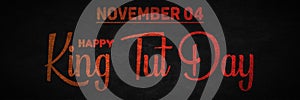 Happy King Tut Day, November 04. Calendar of November Retro Text Effect, design