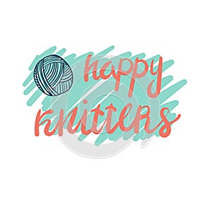 Happy knitters lettering with yarn ball for knitting and crochet in cartoon style