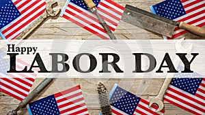 Happy Labor Day background banner greting card template - American flags and working tool , isolated on rustic wood texture,