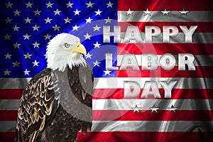 Happy Labor day banner, american patriotic background. American Bald Eagle - symbol of america -with flag