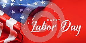 Happy Labor day banner, american patriotic background with USA flag.