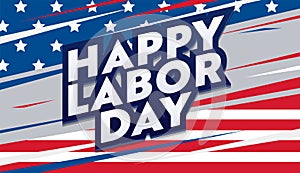 Happy Labor Day Card. National American Holiday Banner. Festive Poster Design with Typography on Colorful USA Flag Background