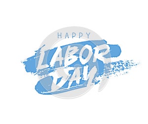 Happy Labor Day. Great festive greeting card. Lettering. Vector illustration