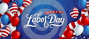 Happy labor day hand lettering  background banner template decor with balloon flag of america