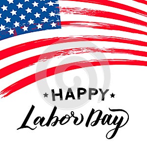 Happy Labor Day hand lettering with grunge flag of USA. Easy to edit vector template for typography poster, logo design, banner,