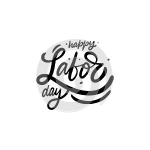 Happy Labor day. Holiday Calligraphy. Hand drawn modern lettering. Black color text. Vector illustration. Isolated on white