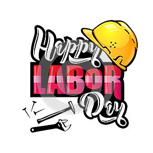 Happy Labor Day lettering. Cartoon design with construction tools and protective helmet.