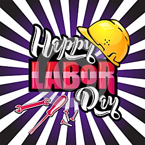 Happy Labor Day lettering. Cartoon design with construction tools and protective helmet on pop art rays background