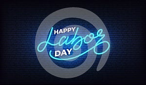 Happy Labor Day. Neon glowing lettering sign for USA Labor Day celebration