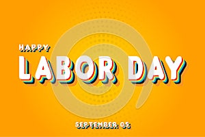 Happy Labor Day, September 05. Calendar of September Retro Text Effect, Vector design