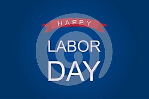 Happy labor day in USA. American event. Greeting poster with red ribbon. Blue gradient background with happy labor greeting.