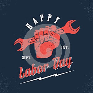 Happy Labor Day Vintage Vector Poster, Card, Print or Label Template. Wrench in a Hand with Retro Typography and Shabby