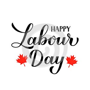 Happy Labour Day calligraphy hand lettering isolated on white. Holiday in Canada typography poster. Vector template for banner,