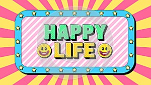 Happy Life text, enjoy moment. Text banner template with greeting phrase Happy Life. Quote and slogan