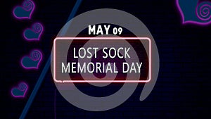 Happy Lost Sock Memorial Day, May 09. Calendar of May Neon Text Effect, design