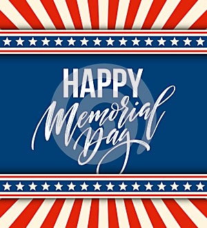 Happy Memorial Day card. National american holiday. Festive poster or banner with hand lettering. Vector illustration