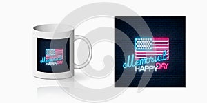 Happy memorial day glowing neon sign with usa flag and text on mug mockup. National united states holiday design