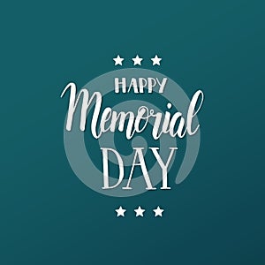 Happy Memorial Day. National american holiday illustration. Hand made lettering