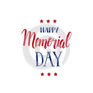 Happy Memorial Day. National american holiday illustration. Hand made lettering