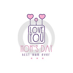 Happy Moms Day logo template, Lobe You, Best Mom ever lettering, label with hearts, colorful hand drawn vector