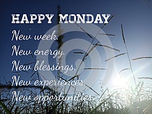 Happy Monday. New week, new energy, new blessings, new experiences, new opportunities.