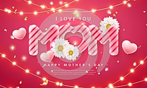 Happy mother`s day 3D pink love heart mom text and strip light daisy flower