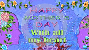 happy mother\'s day with all my heart short quote animation with floral texture and mother kid face icon.