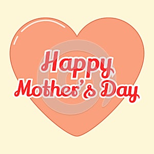 Happy Mother`s Day background withlettering and pink heart in cartoon style. Vector illustration for you design, card