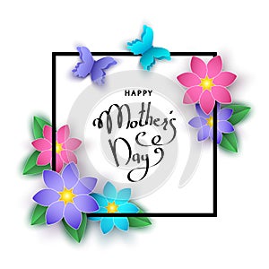 Happy mother`s day banner with paper flowers, lettering.