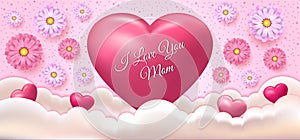 Happy Mother`s Day banner, poster. Vector illustration with realistic pink hearts on the clouds, with spring flowers