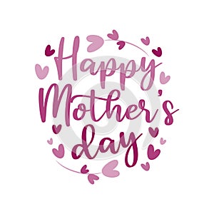 Happy Mother`s day- calligraphy with flowers and hearts.