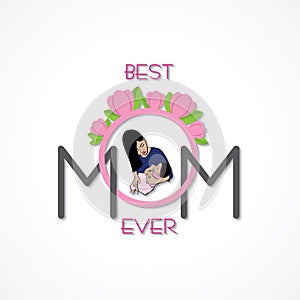 Happy Mother`s Day Greeting, banner or poster,best mom ever concept