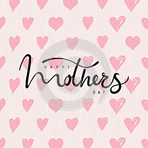 Happy Mother`s Day Greeting Card. Black Calligraphy Inscription with pink, rose hearts. Freehand drawing. Modern vector