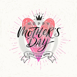 Happy mother`s day - Greeting card. Brush calligraphy on a hand drawn shinning heart .