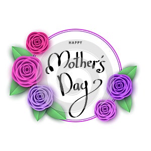 Happy mother`s day greeting card with flowers, lettering.