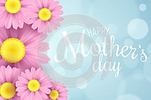 Happy Mother`s Day. Greeting card. Pink daisy flowers on a light blue background with glares bokeh. White text. Romantic love bac