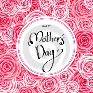 Happy mother`s day greeting card with pink roses.