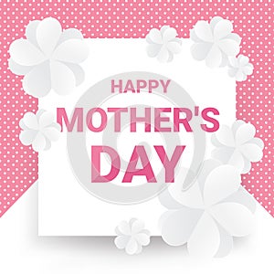Happy mother`s day greeting card - Pink text with white paper flowers on pink dot pattern and white background.