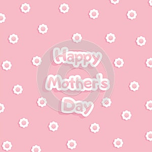 Happy Mother`s Day greeting card. White and pink inscription on pastel pink background with flowers