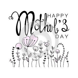 Happy Mother`s Day handwritten calligraphy inscription with cute doodle flowers