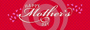 Happy Mother`s Day holiday vector lettering banner design background with red hearts and flowers