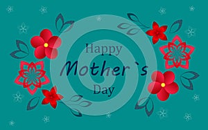 Happy Mother`s Day inscription on a turquoise background. Bright vector illustration. Flowers