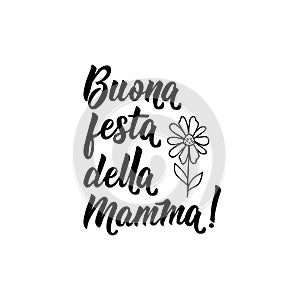 Happy Mother`s Day in Italian. Ink illustration with hand-drawn lettering. Buona festa della mamma