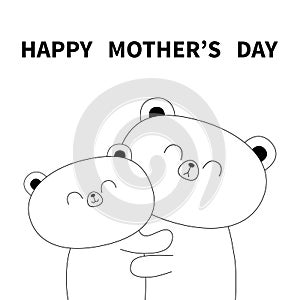 Happy Mothers day. Bear holding baby. Hugging family. Hug, embrace, cuddle. Cute funny cartoon character. Greeting card. White