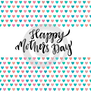 Happy Mothers Day card. Hand lettering Vector printable poster with cute hearts