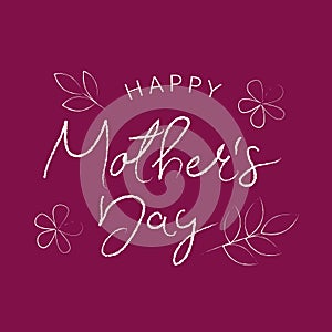 Happy Mothers Day Greeting Card. Calligraphic Design in white chalk grunge storek isolated on purple pink background