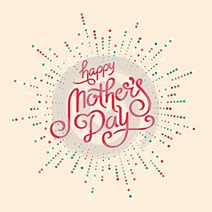 Happy Mothers Day Greeting Card. Holiday Vector Illustration With Lettering Composition And Burst. Vintage festive label
